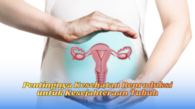 pentingnya kesehatan reproduksi
