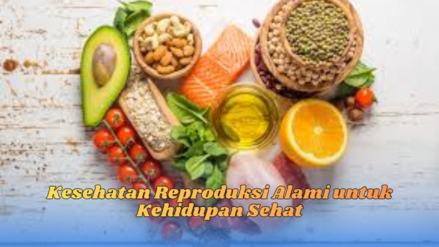 kesehatan reproduksi alami