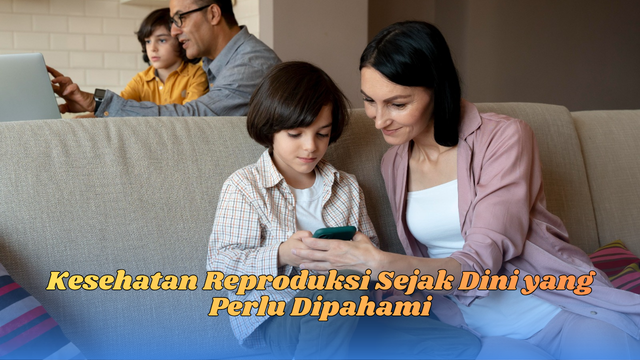 Kesehatan reproduksi sejak dini